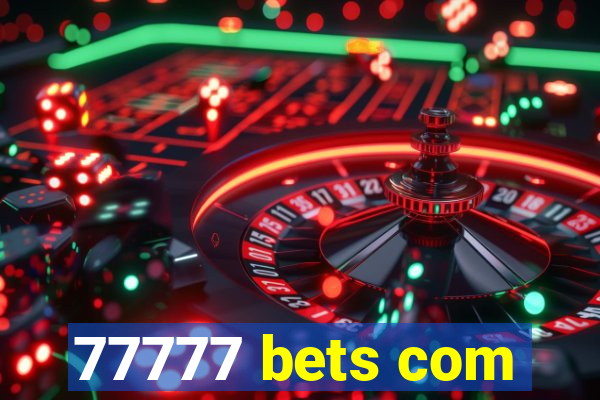 77777 bets com